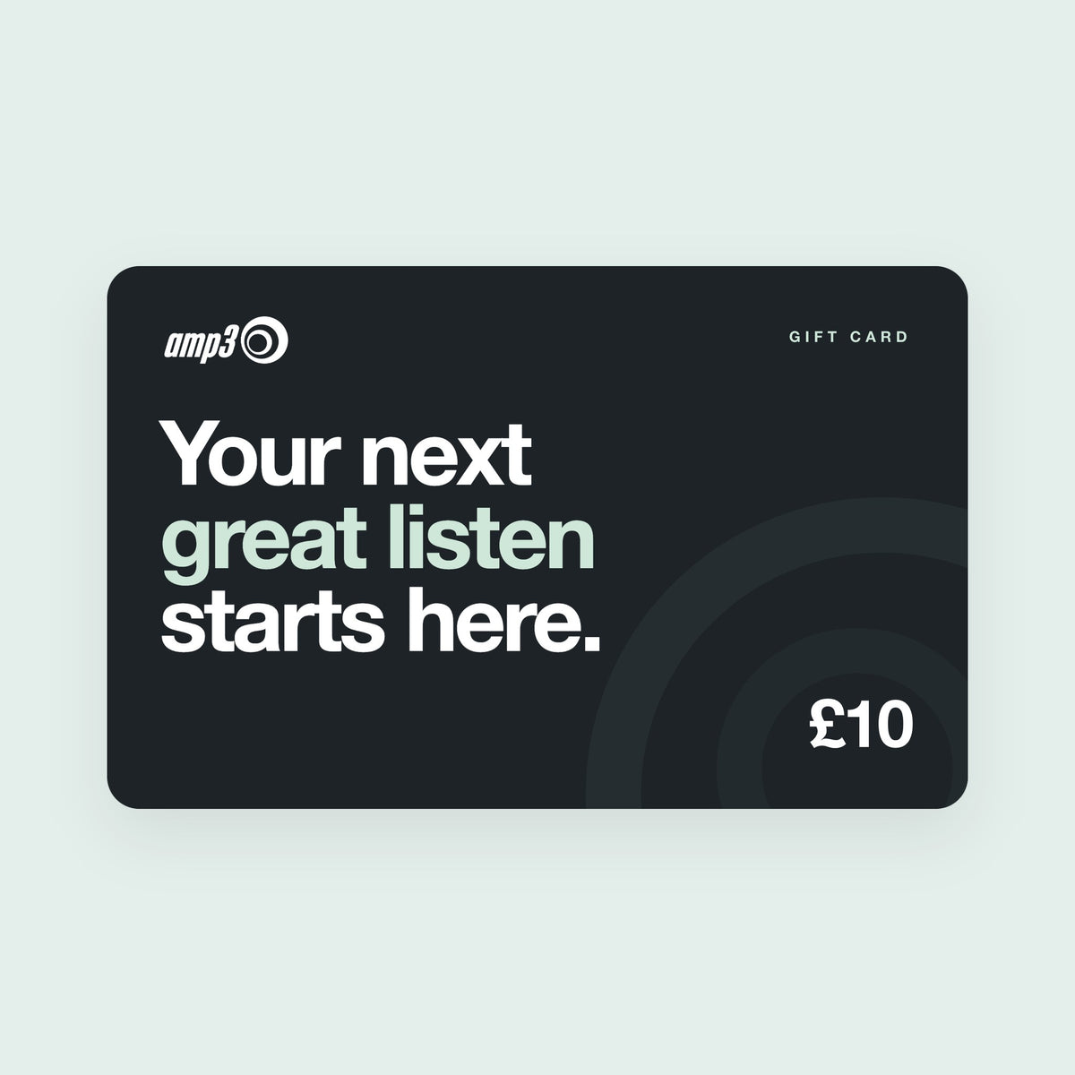 amp3 gift card for £10: Your next great listen starts here, in large white and mint type on charcoal